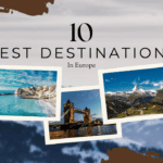 Top 10 Best Travel Destinations in Europe Find the Top 10 Travel Destinations in Europe