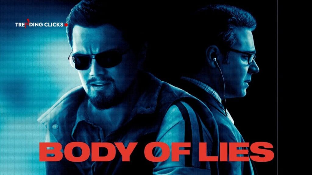 Body of Lies is a American spy thriller film - Trending Clicks