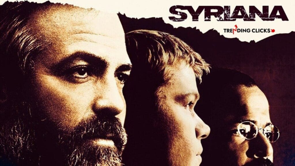 Syriana is a politically charged epic thriller - Trending Clicks